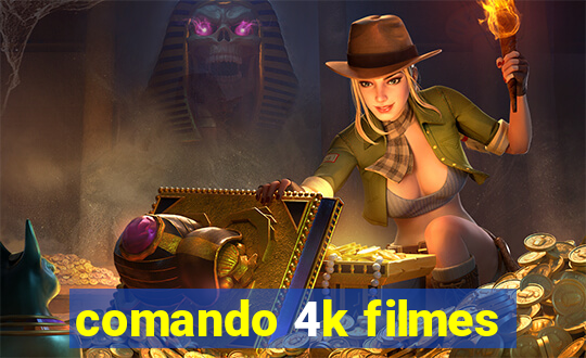 comando 4k filmes